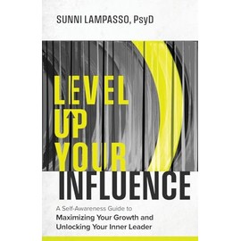 Level Up Your Influence: A Self-Awareness Guide to Maximizing Your Growth and Unlocking Your Inner Leader
