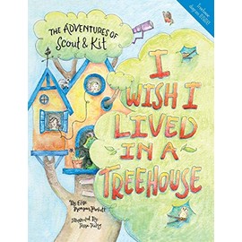 I Wish I Lived in a Treehouse (The Adventures of Scout & Kit)