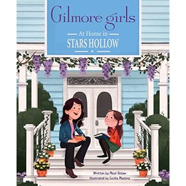 Gilmore Girls: At Home in Stars Hollow: (TV Book, Pop Culture Picture Book)