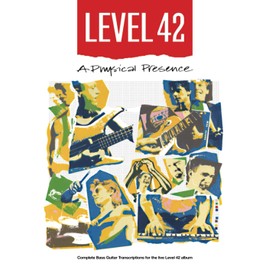 Level 42 – A Physical Presence Bass Transcriptions (Bass Guitar TAB Books by Stuart Clayton)