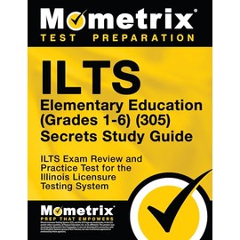 ILTS Elementary Education (Grades 1-6) (305) Secrets Study Guide: ILTS Exam Review and Practice Test for the Illinois Licensure Testing System