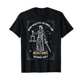 When Injustice Becomes Law Resistance Becomes Duty RBG Quote T-Shirt