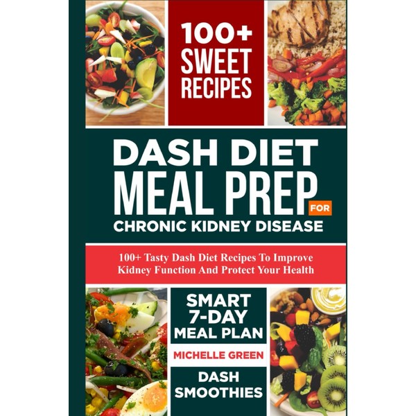 Dash Diet Meal Prep For Chronic Kidney Disease: 100+ Tasty