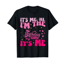 Its Me Hi I'm The Birthday Girl Its Me Birthday Party Girls T-Shirt