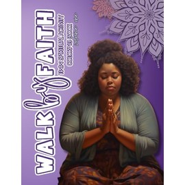 Walk by Faith: Trying to Conceive & Spiritual Coloring Book for Two Week Wait (TWW) - Vol 1: Stress Relief, Anxiety Relief, and Mindfulness Activities ... Patient Mamas-to-be (Walk by Faith Series)