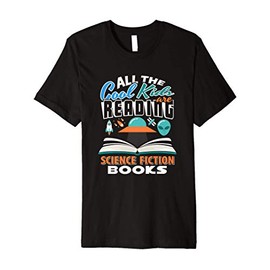 All the Cool Kids are Reading Science Fiction Books T-Shirt Premium T-Shirt