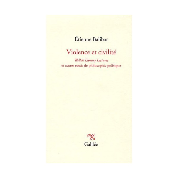 Violence et civilitÃ© "Welleck library lectures" et autres essais de philosophie politique (GALILEE)