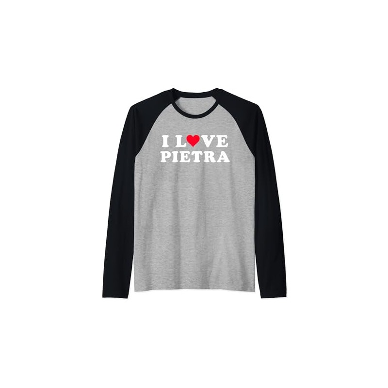 I Love Pietra Matching Girlfriend & Boyfriend Pietra Name Raglan