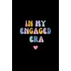 In My Engaged Era: Thick Notebook Lined Journal (120 Pages)