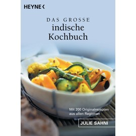 Das große indische Kochbuch : mit 200 Originalrezepten aus allen Regionen