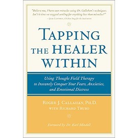 Tapping the Healer Within: Using Thought-Field Therapy to Instantly Conquer Your Fears, Anxieties, and Emotional Distress
