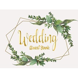 Wedding Guest Book: Wedding Guestbook: Landscape format - 108 pages - Botanical chic design 8.5”x 6.4”