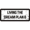 3 - Living The Dream Plan B 1 1/4" x