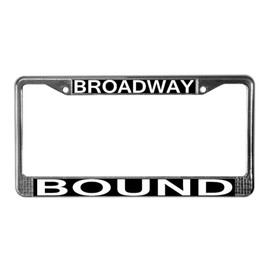 CafePress Broadway Bound License Plate Frame Chrome License Plate Frame, License Tag Holder