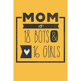MOM of 18 BOYS & 16 GIRLS: Perfect Notebook / Journal for Mom - 6 x 9 in - 110 blank lined pages