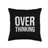 Funny OVER THINKING visual pun for the overthinker Throw Pillow