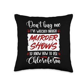 True Crime Murder Show Chloroform Quote, Murderino Throw Pillow