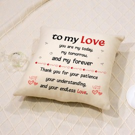 To My Love Gifts You Are My Today Tomorrow And My Forever Cushion Covers Gifts for Wife Husband Boyfriend Girlfriend Valentines Wedding Anniversary Home Decorative Pillow Cases 45x45 cm (My love)