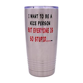 Funny Sarcastic Nice Person 20 Oz. Travel Tumbler Mug Cup w/Lid Vacuum Insulated Work Gift