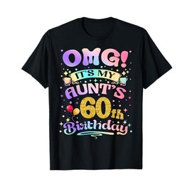 OMG It's My Aunt's 60th Birthday Happy 60 Years Old T-Shirt
