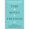 Time, Money, Freedom: 10 Simple Rules to Redefine What's Possible
