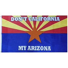 3x5 Don't California My Arizona Premium 100D Woven Poly Nylon 3'x5' Flag Banner