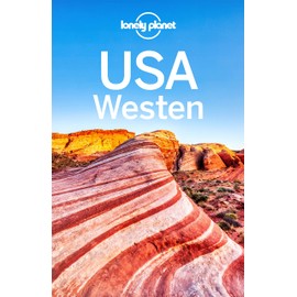 LONELY PLANET Reiseführer USA Westen: Eigene Wege gehen und Einzigartiges erleben.