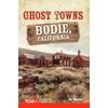 Ghost Towns: Bodie, California