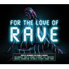 For The Love Of Rave