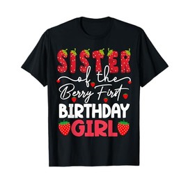 Sister Of The Berry First Birthday Girl Strawberry T-Shirt