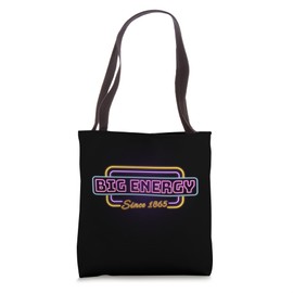 Big Energy Since 1865 Juneteenth Black History Month Tote Bag