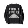 Asphalt Whisperer Road Builder Sweatshirt