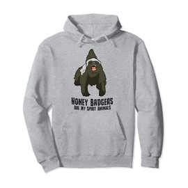 Honey Badgers Are My Spirit Animals Cute Badger Pullover Hoodie