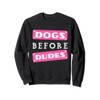 Dogs before Dudes Sweatshirt
