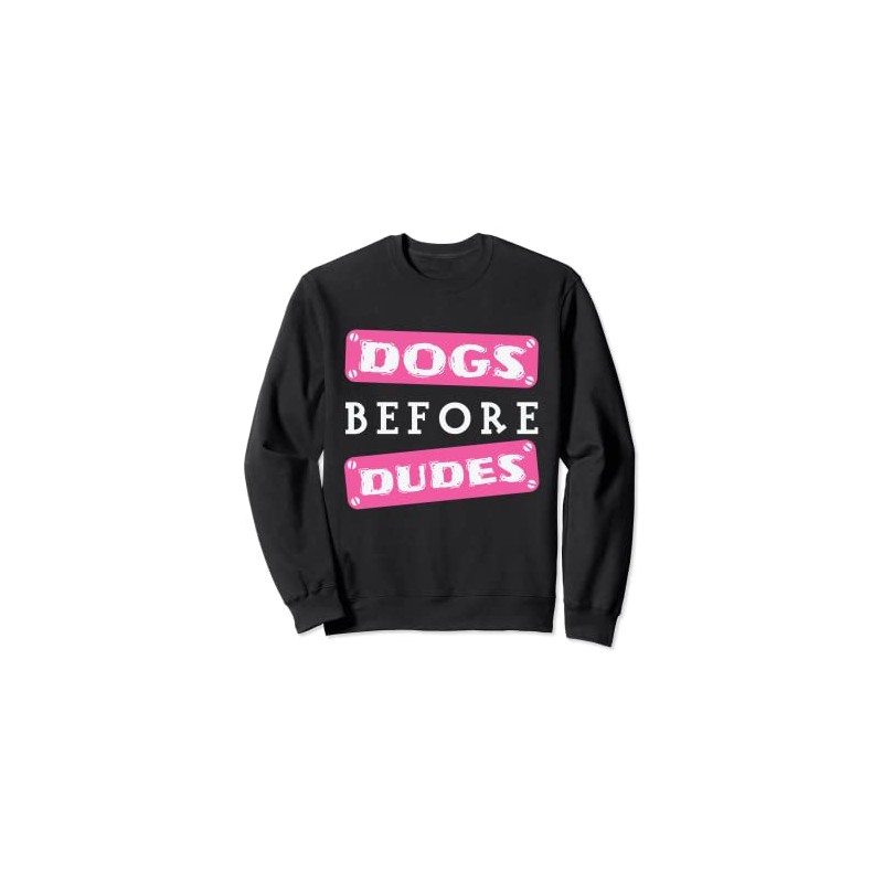 Dogs before Dudes Sweatshirt