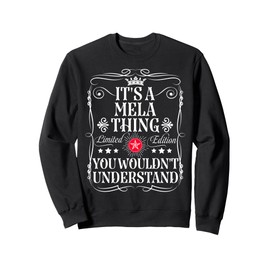 Mela Name Its A Mela Thing You Wouldn't Understand Sweatshirt