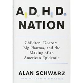 ADHD Nation: Children, Doctors, Big Pharma, and the Making of an American Epidemic