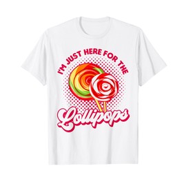 Funny Candy Lover I'm Just Here For The Lollipops T-Shirt
