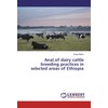 Anal.of dairy cattle breeding practices in selected areas of Ethiopia