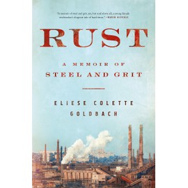Rust: A Memoir of Steel and Grit