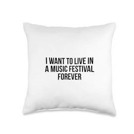 I Want To Live In A Music Festival Forever Throw Pillow