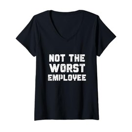 Womens Not The Worst Employee Funny Sarcastic Work Gift V-Neck T-Shirt