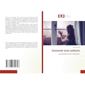 Connecté mais solitaire: Le paradoxe de l'air numérique