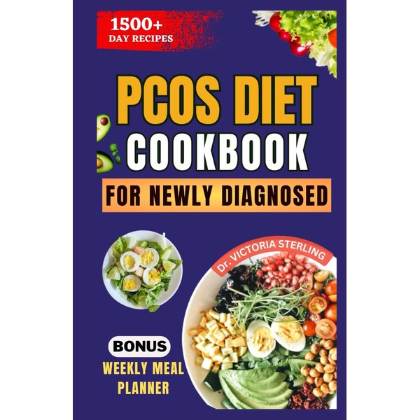 PCOS DIET COOKBOOK FOR NEWLY DIAGNOSED: Nourishing Recipes and Practical