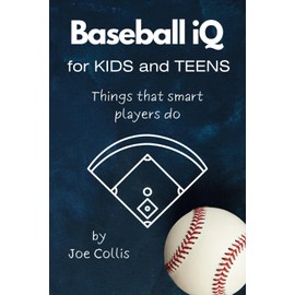 Baseball iQ for Kids and Teens: Things that smart players do