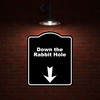 Down the Rabbit Hole Black Sign Arrow Down Aluminum Composite