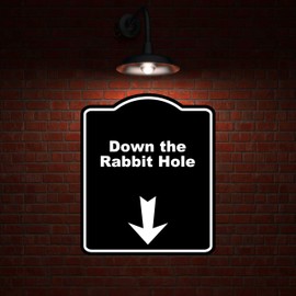 Down the Rabbit Hole Black Sign Arrow Down Aluminum Composite Sign 15 x 18 inches
