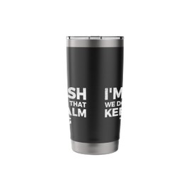 I'm Irish We Don't Do That Keep Calm Thing - Ireland Stainless Steel Insulated Tumbler
