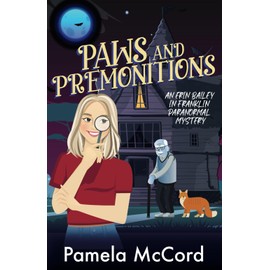 Paws and Premonitions: An Erin Bailey in Franklin Paranormal Mystery #2 (An Erin Baily in Franklin Paranormal Mystery)
