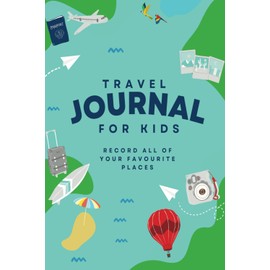 Travel Journal for Kids: Record all of your favorite places!